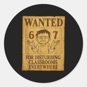 Wanted For Disturbing Clrooms Everywhere Funny 6 7 Classic Round Sticker