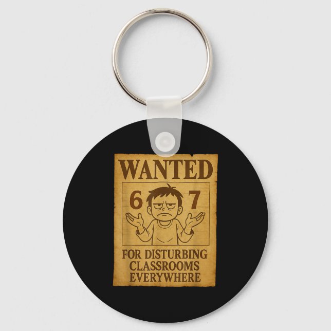 Wanted For Disturbing Clrooms Everywhere Funny 6 7 Keychain (Front)