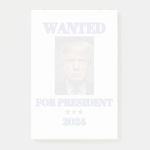 Wanted for President 2024 Donald Trump Post-it Notes