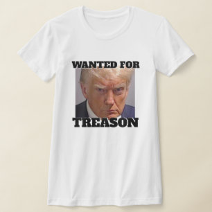 Wanted for Treason Trump T-Shirt