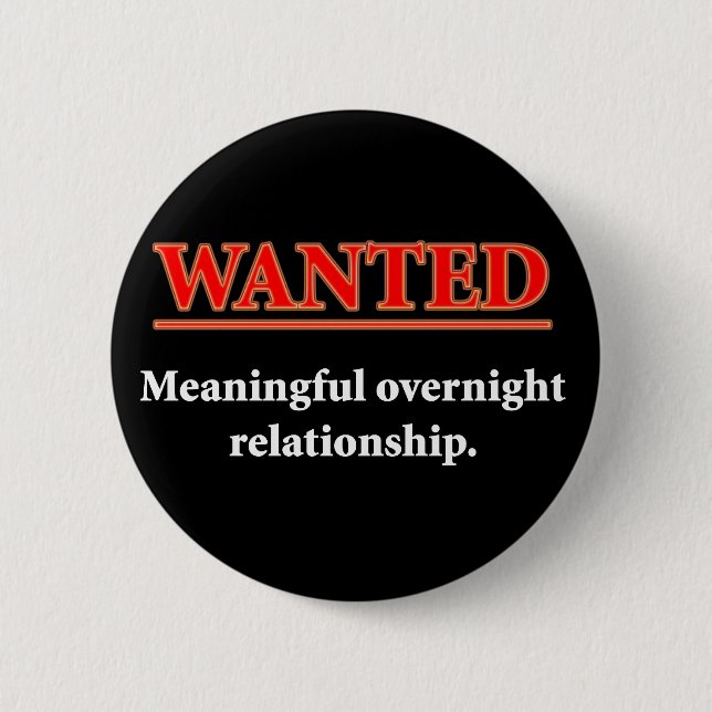 WANTED - Meaningful Overnight Relationship 2 Inch Round Button (Front)