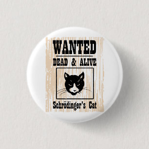 Wanted Schrodinger's Cat 1 Inch Round Button