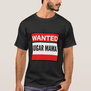 Wanted Sugar Mama T-Shirt