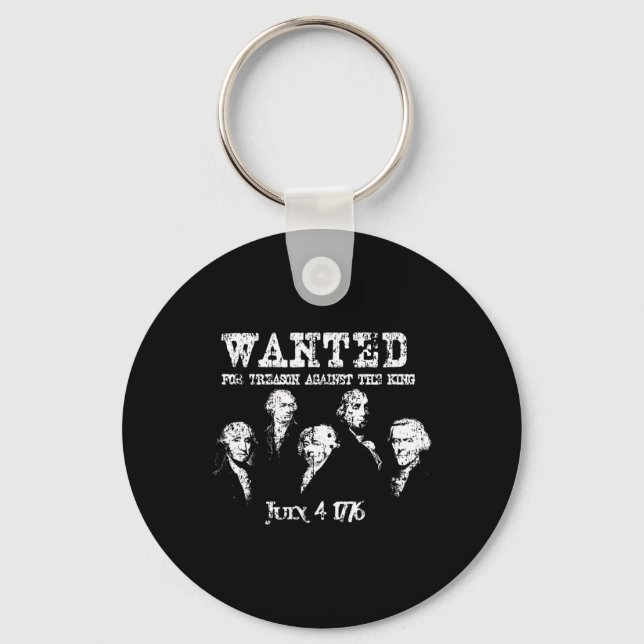 Wanted Treason Founding Fathers 1776 Independence  Keychain (Front)