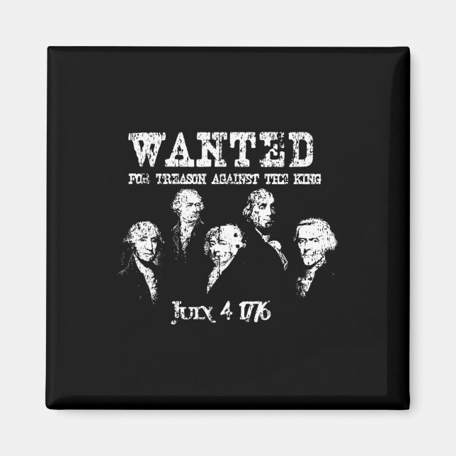Wanted Treason Founding Fathers 1776 Independence  Magnet (Front)