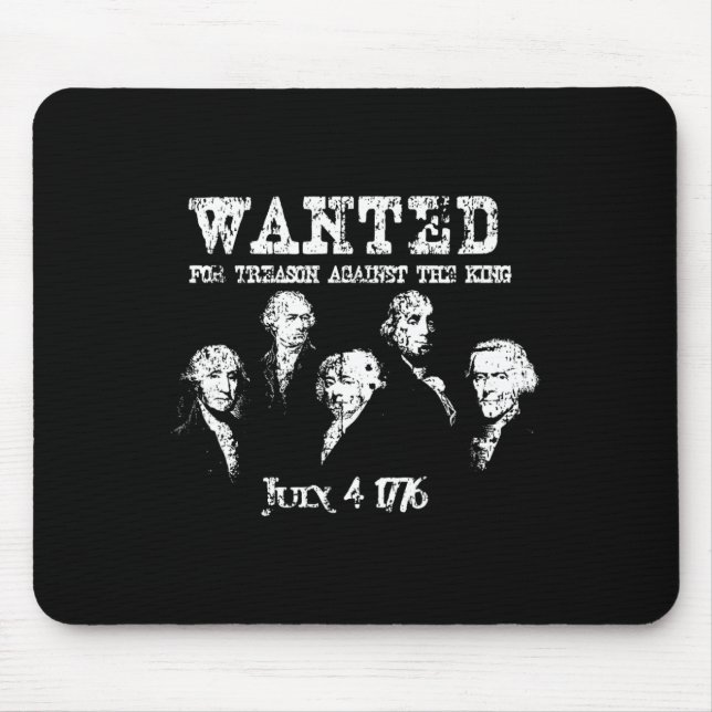 Wanted Treason Founding Fathers 1776 Independence  Mouse Pad (Front)