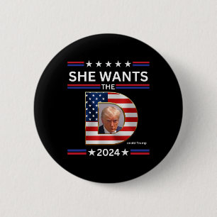 Wants The D Donald Trump 2024 Presidential Electio 2 Inch Round Button