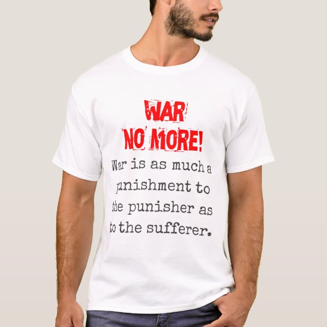 War Is As Much A Punishment - Anti-War Quote T-Shirt (Front)