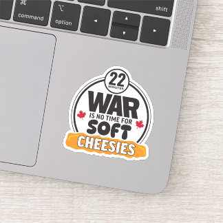 War is no time for Soft Cheesies Sticker