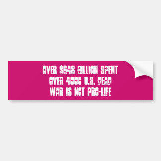 war is not pro-life - Customized Bumper Sticker