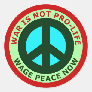 War Is Not Pro-Life Wage Peace Now Classic Round Sticker