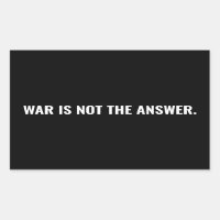 War is not the answer black white text anti war