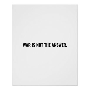 War is not the answer white black text anti war poster