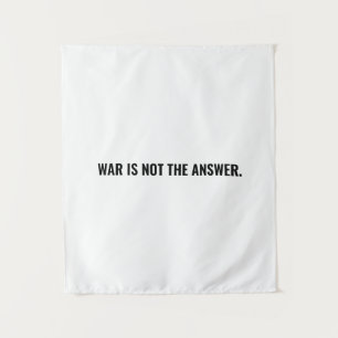 War is not the answer white black text anti war tapestry