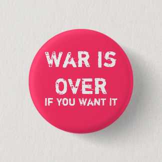 War is Over 1 Inch Round Button