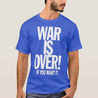 WAR is OVER if YOU want it T-Shirt