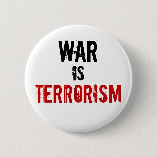 WAR , IS, TERRORISM 2 INCH ROUND BUTTON (Front)