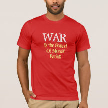 war is the sound of money eating - red t shirt