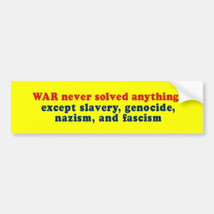 War never solved anything bumper sticker