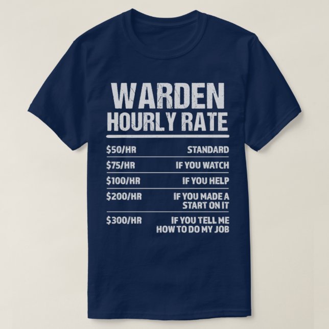 Warden Hourly Rate Funny Birthday Gift T-Shirt (Design Front)