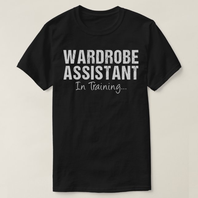 Wardrobe assistant In Training Funny Job Name Futu T-Shirt (Design Front)