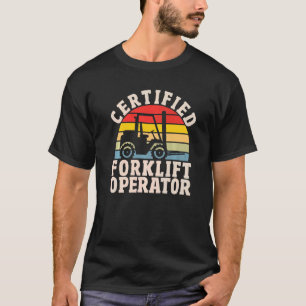 Warehouse Forklift Driver Certified Forklift Oper T-Shirt