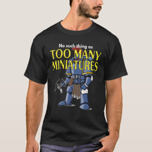 Wargaming Roleplaying Too Many Miniatures Wargam T-Shirt