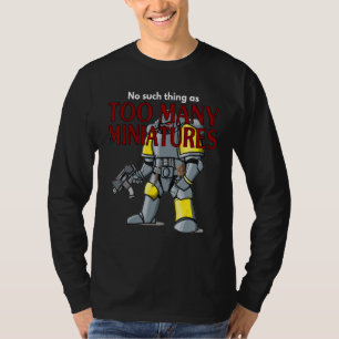 Wargaming  Roleplaying  Too Many Miniatures Wargam T-Shirt