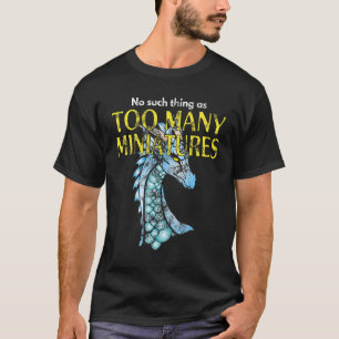 Wargaming Roleplaying Too Many Miniatures Wargamer T-Shirt