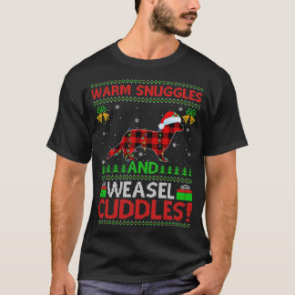 Warm Snuggles And Weasel Cuddles Ugly Weasel Chris T-Shirt