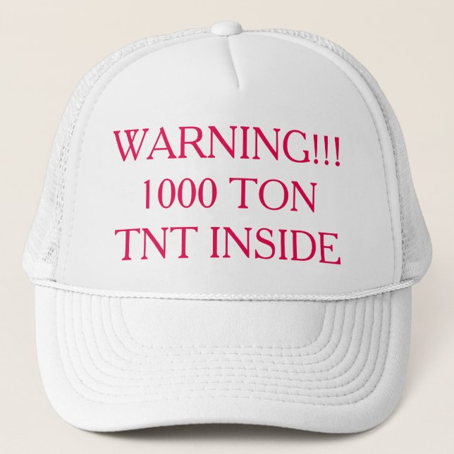 Warning!!! 1000 Tonne Tnt Inside Trucker Hat (Front)