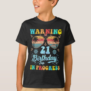 Warning 21st Birthday Trip In Progress Funny Cruis T-Shirt