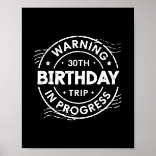 Warning 30th Birthday Trip In Process 30 Years Old Poster