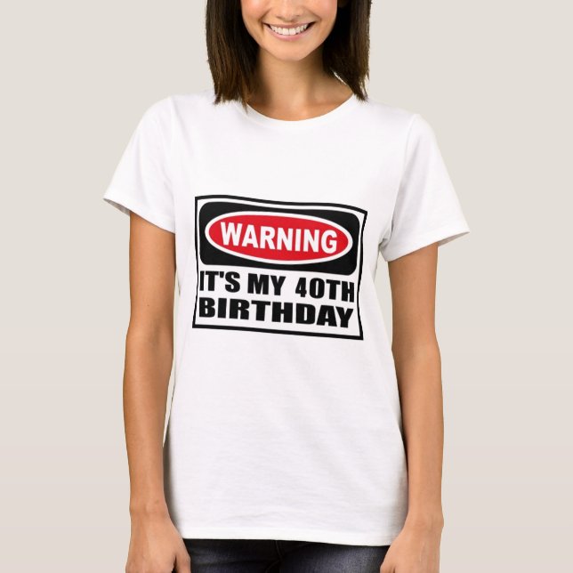 Warning 40 T-Shirt (Front)