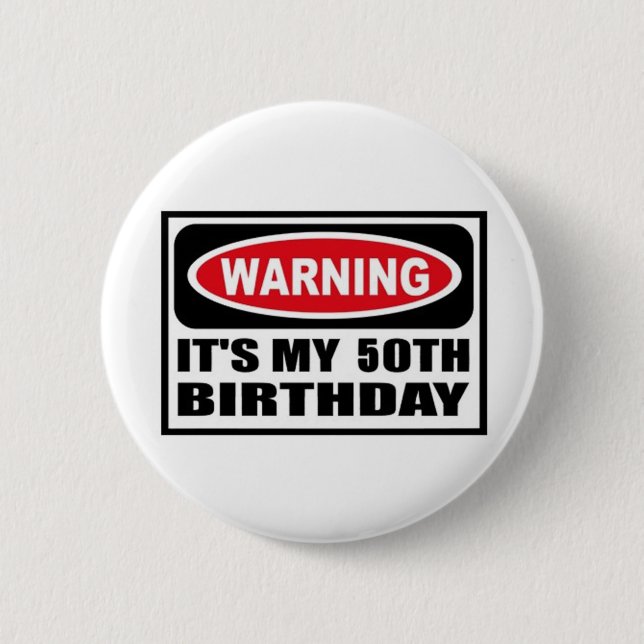 Warning 50th Birthday 2 Inch Round Button (Front)