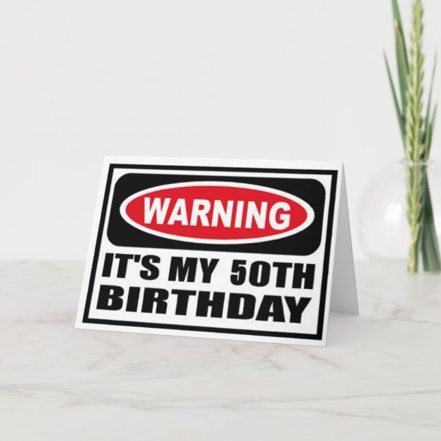 Warning 50th Birthday Card (Front)