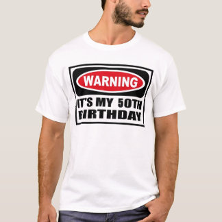 Warning 50th Birthday T-Shirt