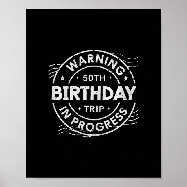 Warning 50th Birthday Trip In Process Fifty Years  Poster (Front)