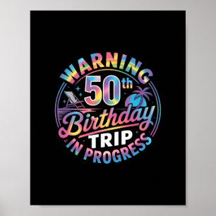 Warning 50th Birthday Trip In Progress Bday 50 Yea Poster