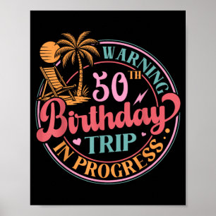 Warning 50th Birthday Trip In Progress Funny 50 Poster