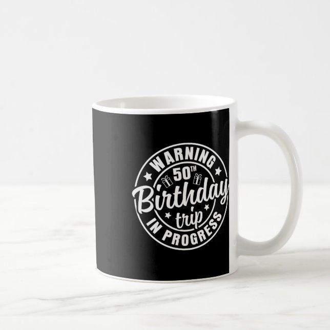 Warning 50th Birthday Trip In Progress Funny 50 Ye Coffee Mug (Right)
