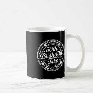 Warning 50th Birthday Trip In Progress Funny 50 Ye Coffee Mug