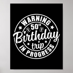 Warning 50th Birthday Trip In Progress Funny 50 Ye Poster