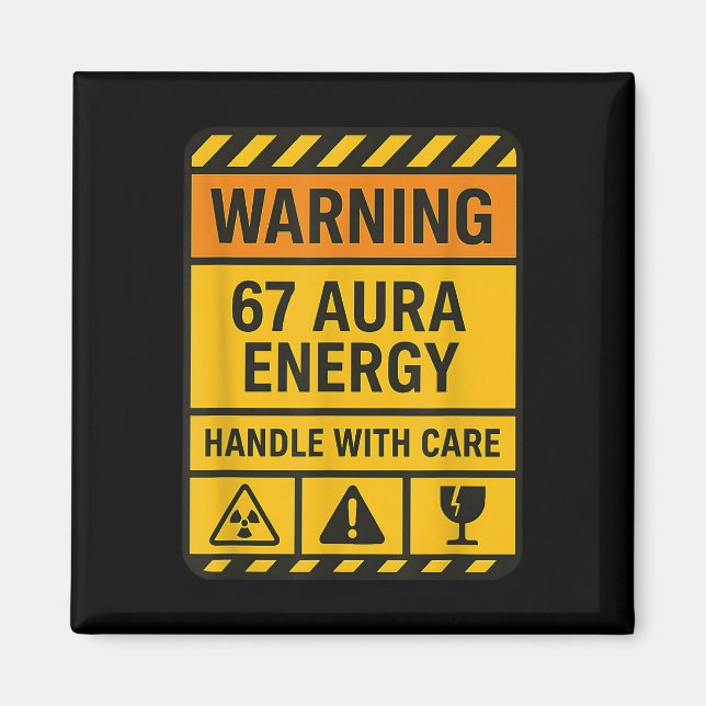 Warning 67 Aura Energy Handle With Care Sigma Six  Magnet (Front)