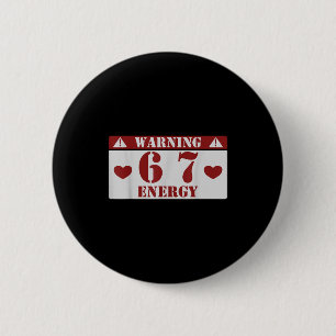 Warning 6 7 Energy Fun 67 Number 6-7 6 7 Six Seven 2 Inch Round Button