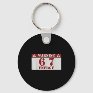 Warning 6 7 Energy Fun 67 Number 6-7 6 7 Six Seven Keychain
