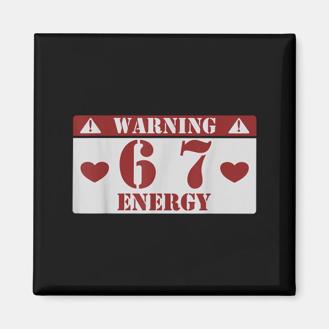 Warning 6 7 Energy Fun 67 Number 6-7 6 7 Six Seven Magnet (Front)