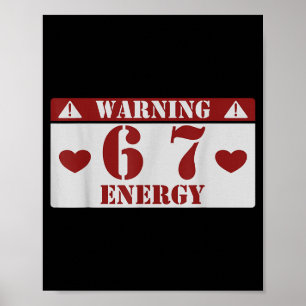 Warning 6 7 Energy Fun 67 Number 6-7 6 7 Six Seven Poster