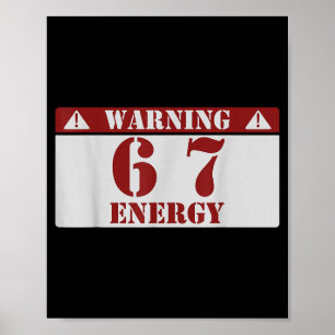 Warning 6 7 Energy Fun 67 Number 6-7 6 7 Six Seven Poster