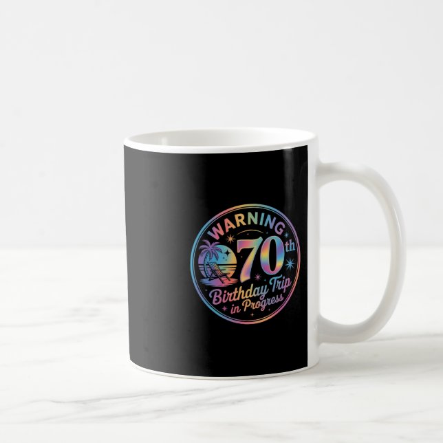 Warning 70th Birthday Trip In Progress Bday 70 Yea Coffee Mug (Right)